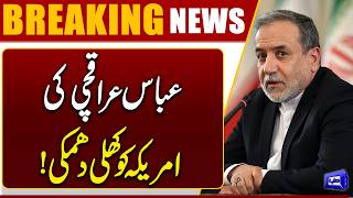 Abbas Araghchi Issues Open Warning to USA  IranUS Tensions Escalate  Dunya News