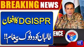 DG ISPRs Clear Message to Afghan Taliban Major Statement Issued  Breaking News  Dunya News