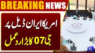 G7 Leaders Welcome US-Iran Agreement Raising Hopes for Global Stability  Breaking  Dunya News