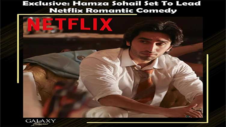 Hamza Sohail all set for Netflix debut with romantic comedy series