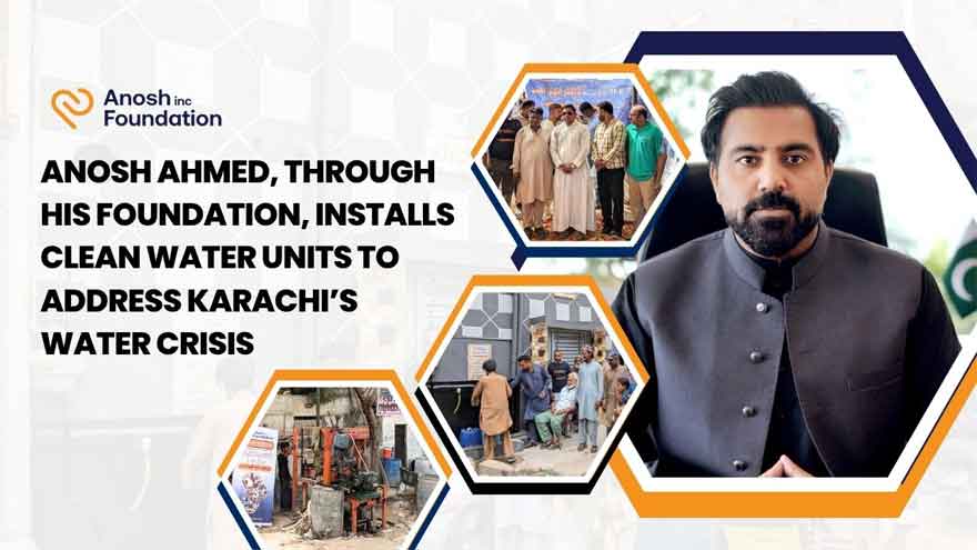 Anosh Ahmed, through his foundation, installs clean water units to address Karachi's water crisis