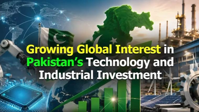 پاکستان میں جدید ٹیکنالوجی اور صنعتی سرمایہ کاری کیلئے عالمی دلچسپی میں اضافہ